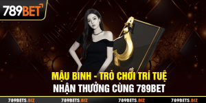Mậu Binh là game bài có tính trí tuệ, đầy tính nghệ thuật